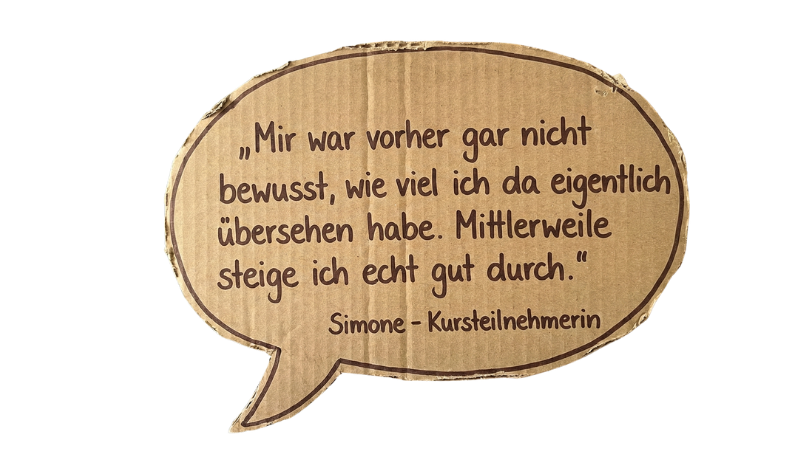 Simone – Kursteilnehmerin: Mir war vorher gar nicht bewusst, wie viel ich da eigentlich übersehen habe.